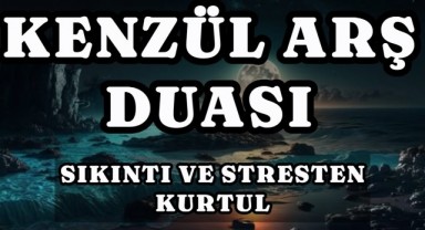 Kenzül Arş Duası Dilek İçin Nasıl Okunur