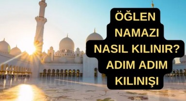 Öğlen Namazı Kaç Rekat Nasıl Kılınır