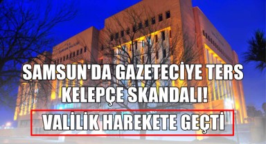 Samsun'da Gazeteciye Ters Kelepçe Skandalı! Valilik Harekete Geçti