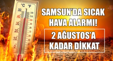 Samsun’da Sıcak Hava Alarmı! 2 Ağustos’a Kadar Dikkat