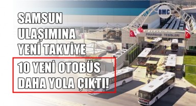 Samsun Ulaşımına Yeni Takviye: 10 Yeni Otobüs Daha Yola Çıktı!