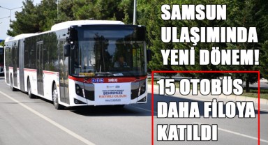 Samsun Ulaşımında Yeni Dönem! 15 Otobüs Daha Filoya Katıldı