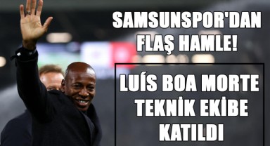 Samsunspor'dan Flaş Hamle! Luís Boa Morte Teknik Ekibe Katıldı