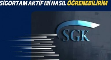 Sigortam Aktif Mi Nasıl Öğrenebilirim