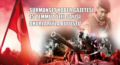 Sürmanşet Haber Gazetesi'nin 15 Temmuz Özel Sayısı Okurlarıyla Buluştu!