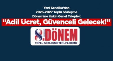 Yeni Sendika, 2026-2027 Toplu Sözleşme Taleplerini Açıkladı: 
