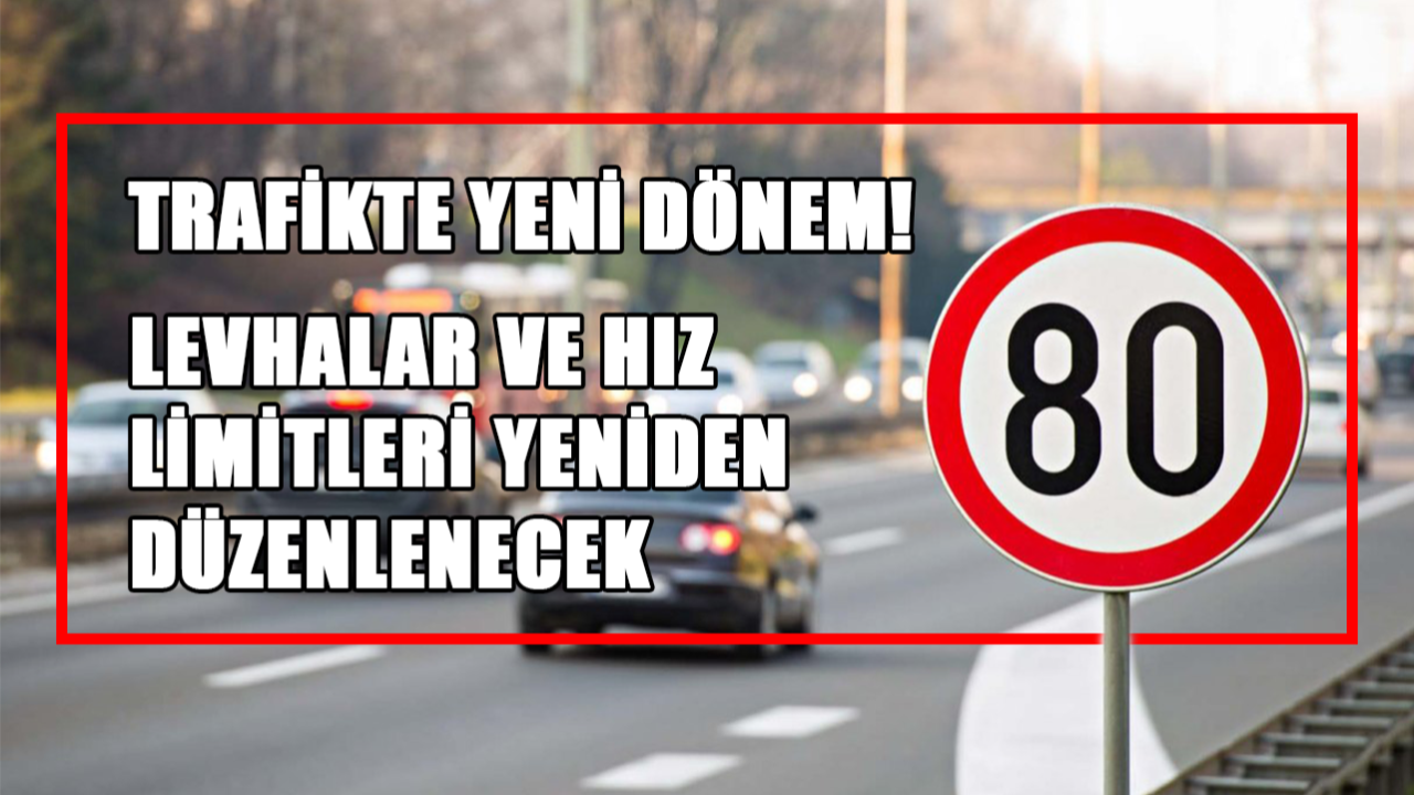 Trafikte Yeni Dönem! Levhalar ve Hız Limitleri Yeniden Düzenlenecek