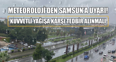 Meteoroloji'den Samsun'a Uyarı! 