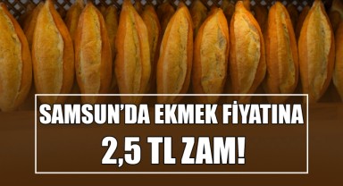 Samsun’da Ekmek Fiyatına 2,5 TL Zam! Yeni Tarife 11 Ekim’de Başlıyor