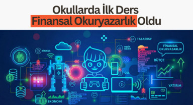 Okullarda İlk Ders Finansal Okuryazarlık Oldu