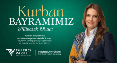 Tüfekci Vakfı Başkanı İmren Nilay Tüfekci’den Kurban Bayramı Mesajı