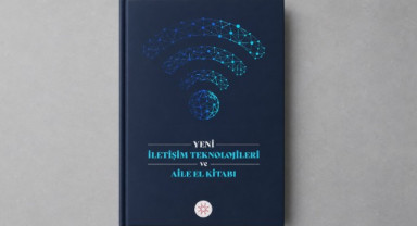 İletişim Başkanlığı’ndan “Yeni İletişim Teknolojileri ve Aile El Kitabı”