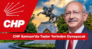 Kılıçdaroğlu’ndan Samsun Hamlesi! CHP’de Taşlar Yerinden Oynayacak