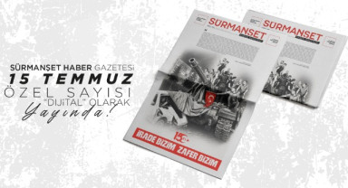Sürmanşet Haber Gazetesi'nin 15 Temmuz Özel Sayısı Dijital Olarak Yayında